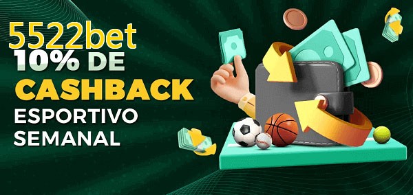 10% de bônus de cashback na 5522bet